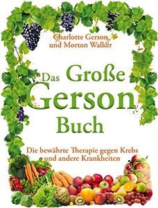 Das Große Gerson Buch (auf Deutsch) von Charlotte GERSON & Morton WALKER ISBN 978-3-9814098-4-0 | EUJUICERS.DE